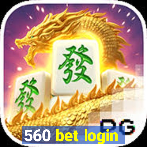 560 bet login